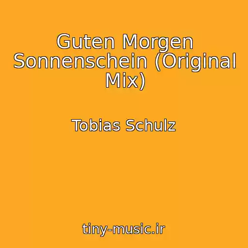 کاور آهنگ Guten Morgen Sonnenschein (Original Mix) از Tobias Schulz