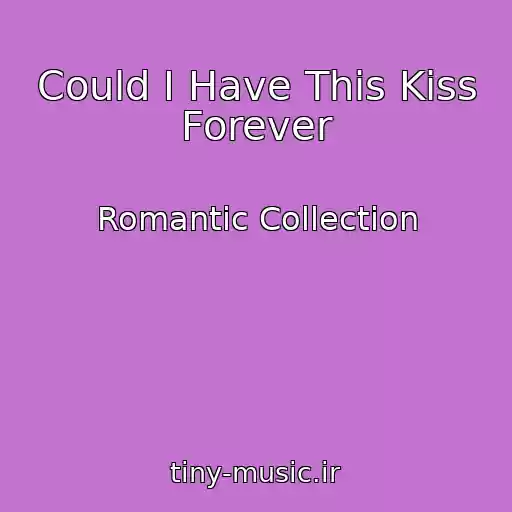 کاور آهنگ Could I Have This Kiss Forever از Romantic Collection