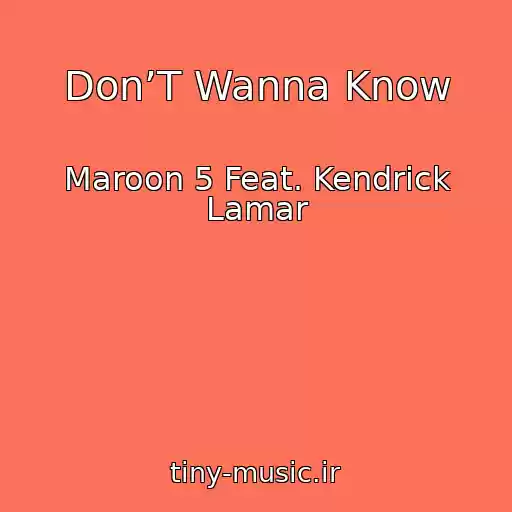کاور آهنگ Don’T Wanna Know از Maroon 5 Feat. Kendrick Lamar