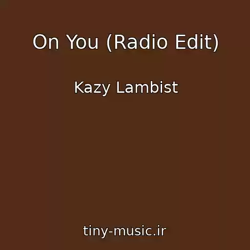 کاور آهنگ On You (Radio Edit) از Kazy Lambist