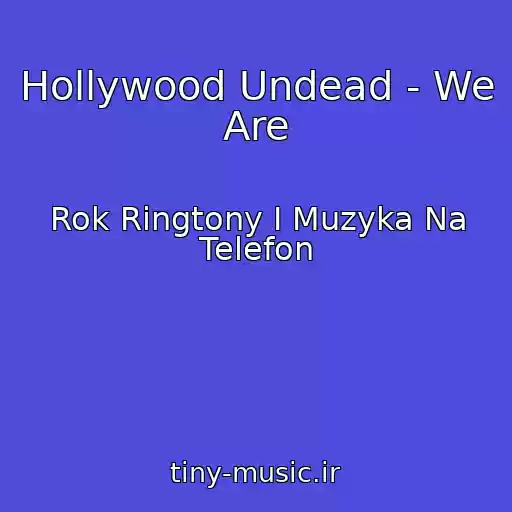 کاور آهنگ Hollywood Undead - We Are از Rok Ringtony I Muzyka Na Telefon