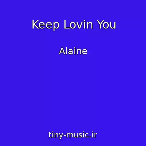 کاور آهنگ Keep Lovin You از Alaine