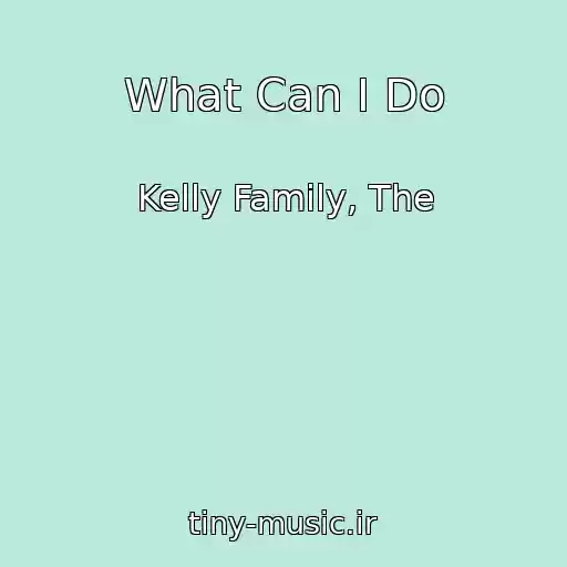 کاور آهنگ What Can I Do از Kelly Family, The