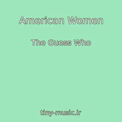 کاور آهنگ American Women از The Guess Who