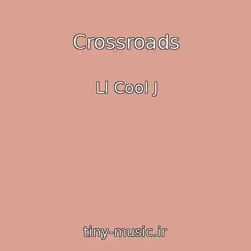 کاور آهنگ Crossroads از Ll Cool J