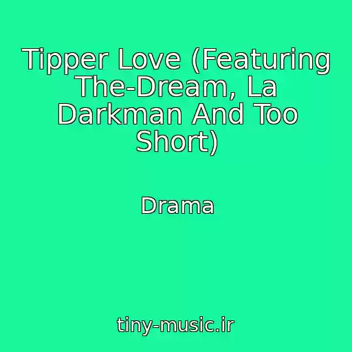 کاور آهنگ Tipper Love (Featuring The-Dream, La Darkman And Too Short) از Drama