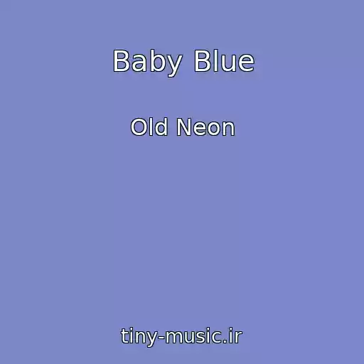 کاور آهنگ Baby Blue از Old Neon