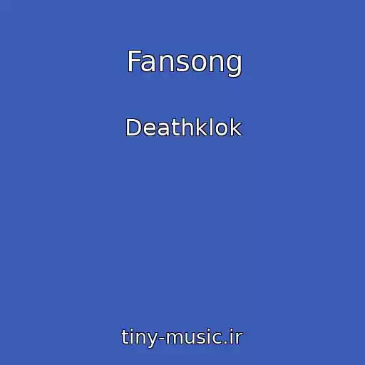 کاور آهنگ Fansong از Deathklok