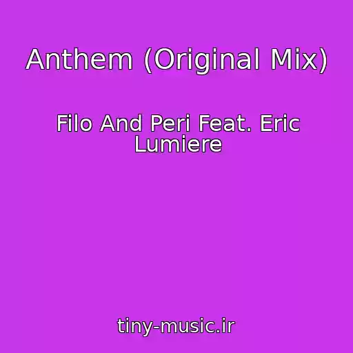 کاور آهنگ Anthem (Original Mix) از Filo And Peri Feat. Eric Lumiere