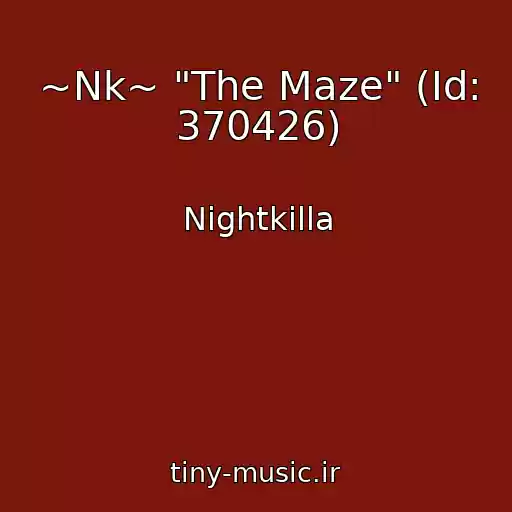 کاور آهنگ ~Nk~ "The Maze" (Id: 370426) از Nightkilla
