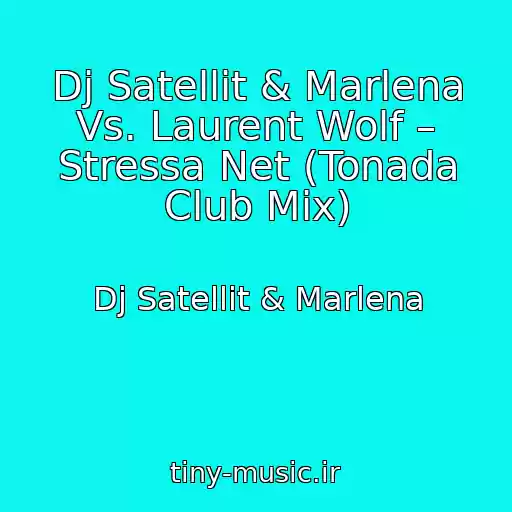 کاور آهنگ Dj Satellit & Marlena Vs. Laurent Wolf – Stressa Net (Tonada Club Mix) از Dj Satellit & Marlena