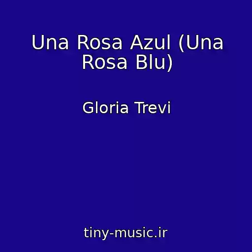 کاور آهنگ Una Rosa Azul (Una Rosa Blu) از Gloria Trevi