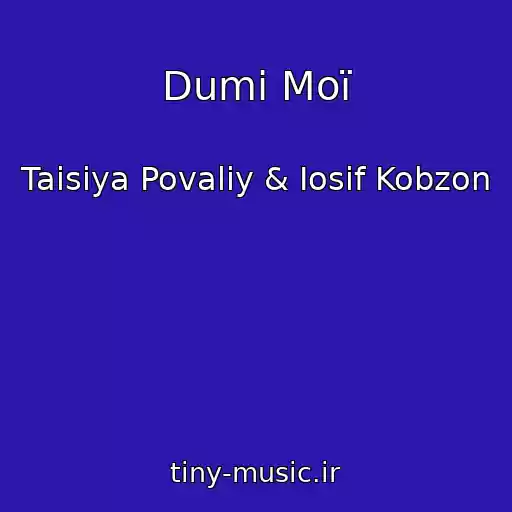 کاور آهنگ Dumi Moї از Taisiya Povaliy & Iosif Kobzon