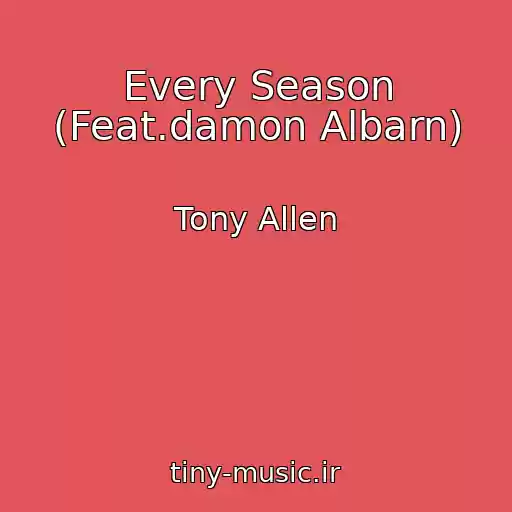 کاور آهنگ Every Season (Feat.damon Albarn) از Tony Allen