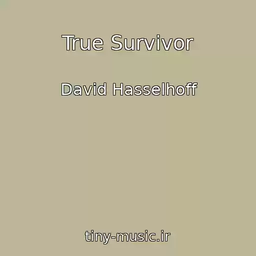کاور آهنگ True Survivor از David Hasselhoff