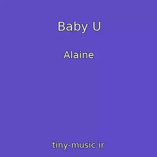 کاور آهنگ Baby U از Alaine