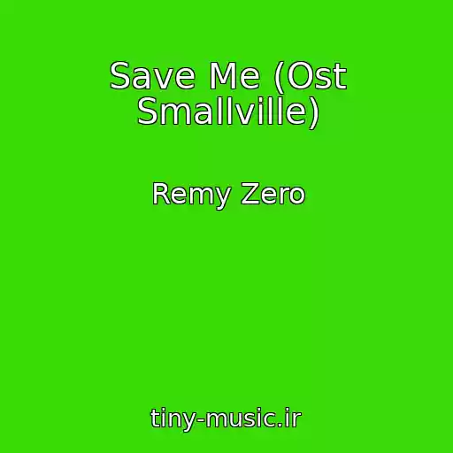 کاور آهنگ Save Me (Ost Smallville) از Remy Zero