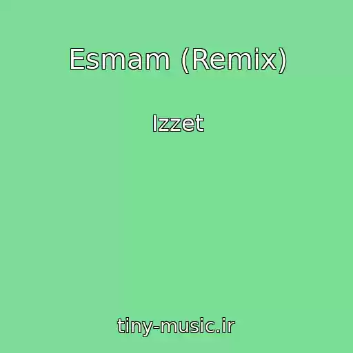 کاور آهنگ Esmam (Remix) از Izzet