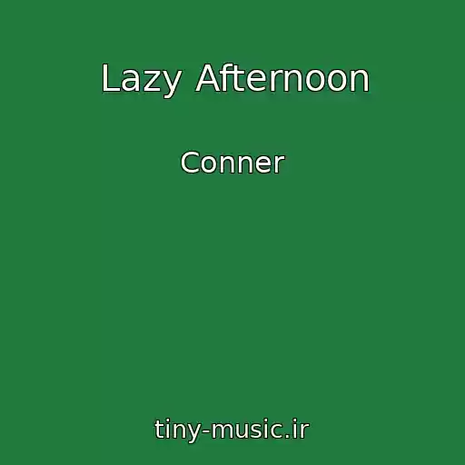 کاور آهنگ Lazy Afternoon از Conner