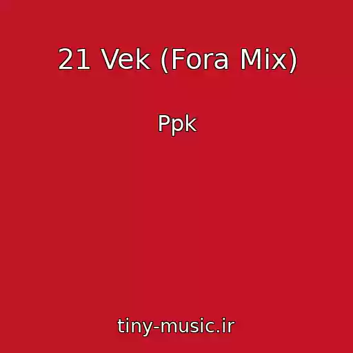 کاور آهنگ 21 Vek (Fora Mix) از Ppk