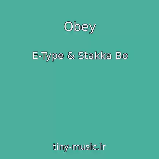 کاور آهنگ Obey از E-Type & Stakka Bo