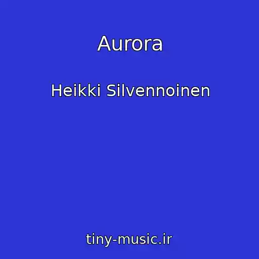 کاور آهنگ Aurora از Heikki Silvennoinen