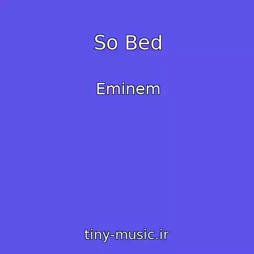 کاور آهنگ So Bed از Eminem