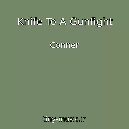 کاور آهنگ Knife To A Gunfight از Conner