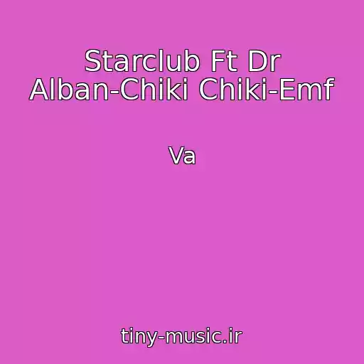 کاور آهنگ Starclub Ft Dr Alban-Chiki Chiki-Emf از Va