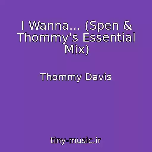 کاور آهنگ I Wanna... (Spen & Thommy's Essential Mix) از Thommy Davis