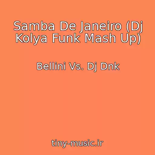 کاور آهنگ Samba De Janeiro (Dj Kolya Funk Mash Up) از Bellini Vs. Dj Dnk