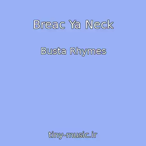 کاور آهنگ Breac Ya Neck از Busta Rhymes