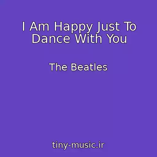 کاور آهنگ I Am Happy Just To Dance With You از The Beatles