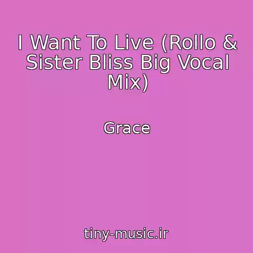 کاور آهنگ I Want To Live (Rollo & Sister Bliss Big Vocal Mix) از Grace