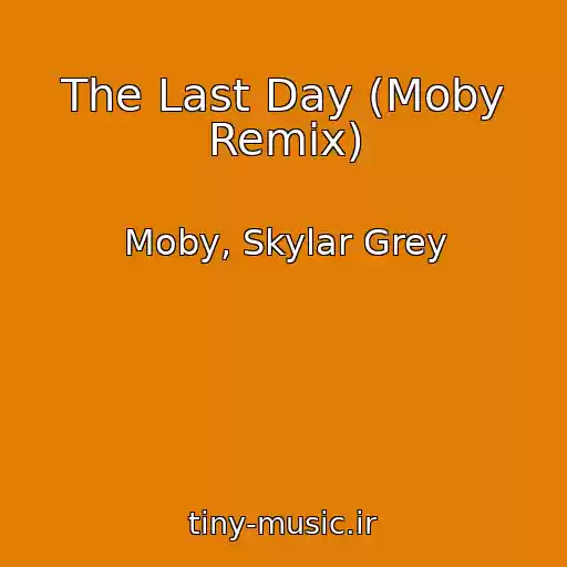 کاور آهنگ The Last Day (Moby Remix) از Moby, Skylar Grey