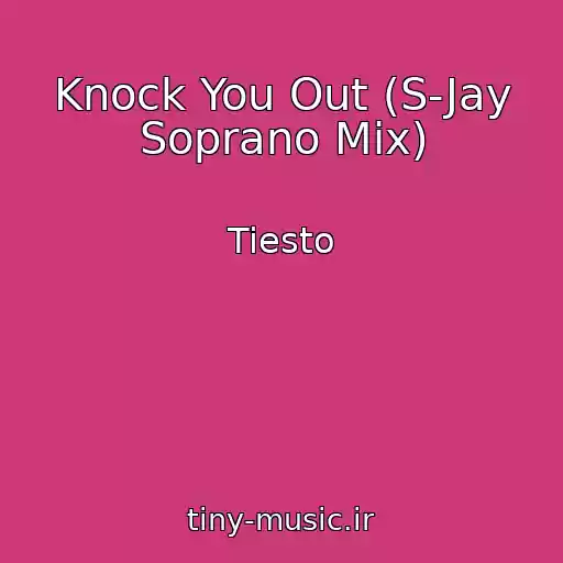 کاور آهنگ Knock You Out (S-Jay Soprano Mix) از Tiesto