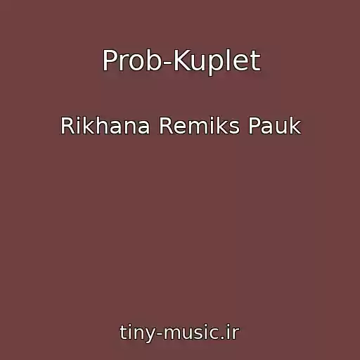 کاور آهنگ Prob-Kuplet از Rikhana Remiks Pauk