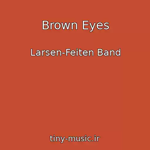 کاور آهنگ Brown Eyes از Larsen-Feiten Band