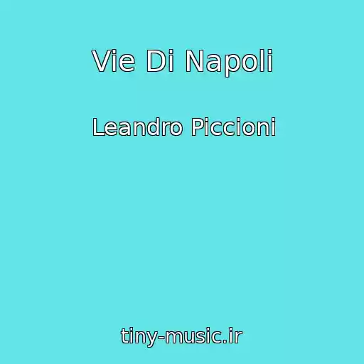 کاور آهنگ Vie Di Napoli از Leandro Piccioni