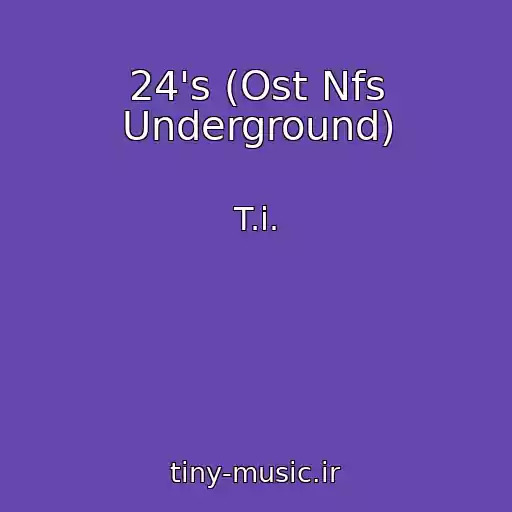 کاور آهنگ 24's (Ost Nfs Underground) از T.i.