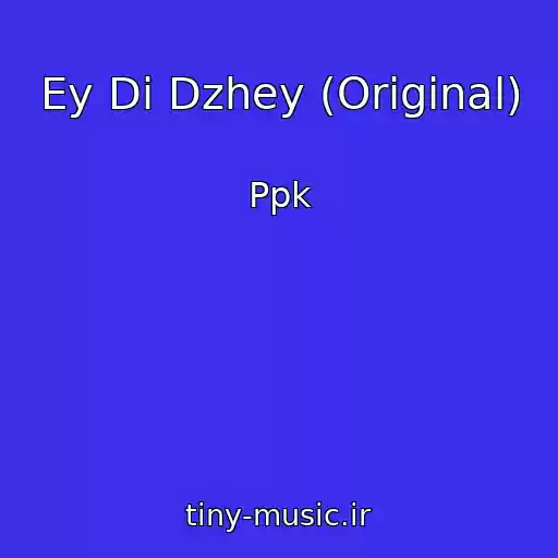 کاور آهنگ Ey Di Dzhey (Original) از Ppk