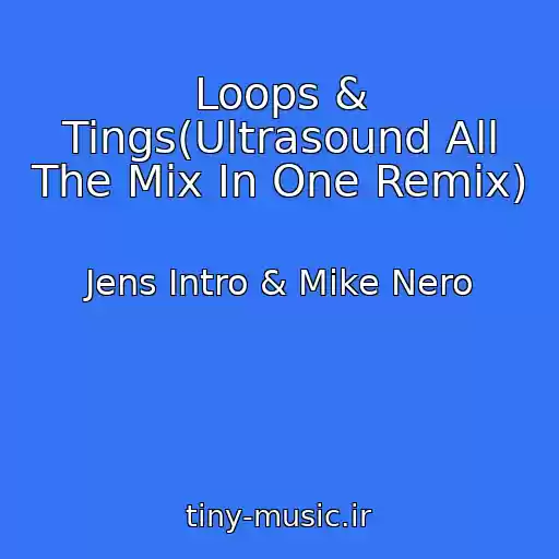 کاور آهنگ Loops & Tings(Ultrasound All The Mix In One Remix) از Jens Intro & Mike Nero