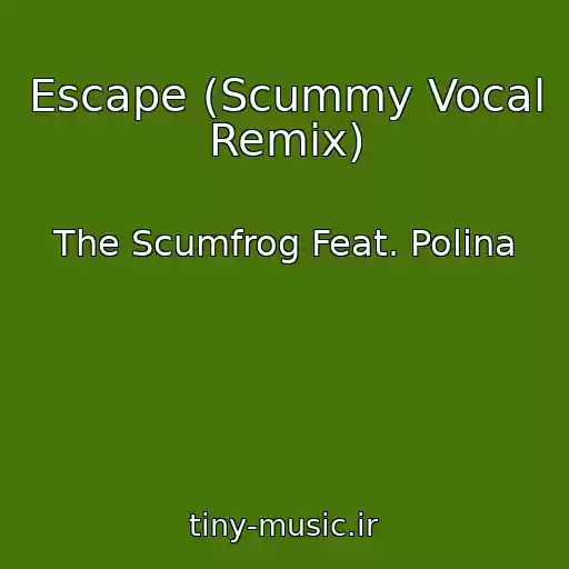 کاور آهنگ Escape (Scummy Vocal Remix) از The Scumfrog Feat. Polina