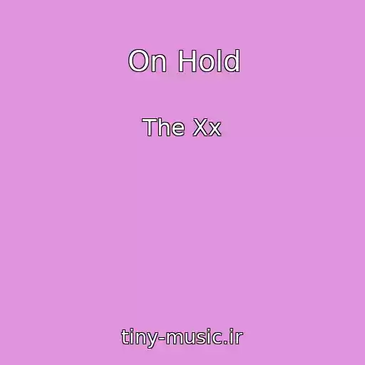 کاور آهنگ On Hold از The Xx