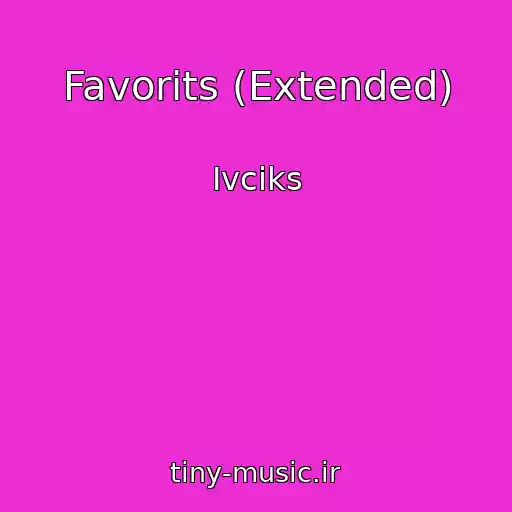 کاور آهنگ Favorits (Extended) از Ivciks
