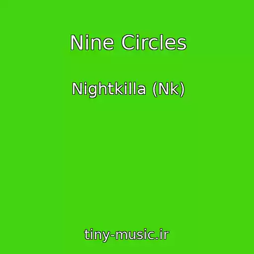 کاور آهنگ Nine Circles از Nightkilla (Nk)
