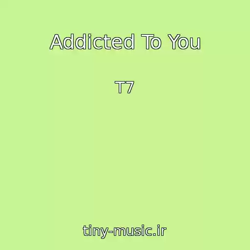 کاور آهنگ Addicted To You از T7