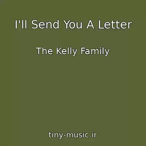 کاور آهنگ I'll Send You A Letter از The Kelly Family