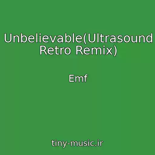 کاور آهنگ Unbelievable(Ultrasound Retro Remix) از Emf