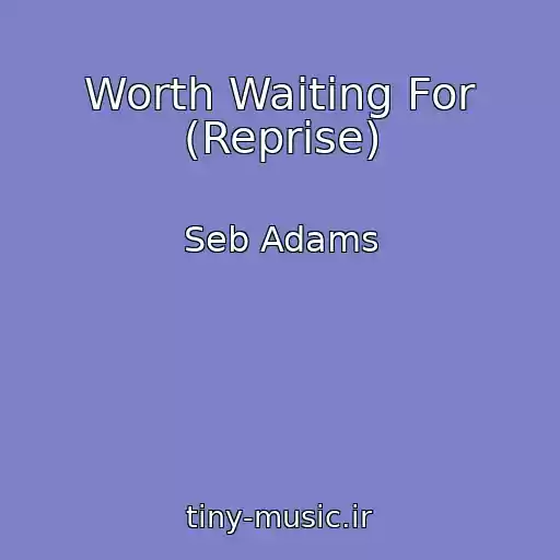 کاور آهنگ Worth Waiting For (Reprise) از Seb Adams